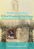 El Real Hospital de San Lázaro: Historia y patrimonio artístico de la leprosería sevillana El Real Hospital de San Lázaro: Historia y patrimonio artístico de la leprosería sevillana