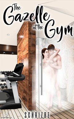 The Gazelle at the Gym (eBook, ePUB) - Schrizbe; Schrizbe