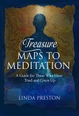 Treasure Maps to Meditation: A Guide For Those Who Have Tried and Given Up (eBook, ePUB)