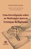 Uma Investigação sobre as Motivações para as Crenças Religiosas (eBook, ePUB)