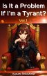 Is It a Problem If I'm a Tyrant?... - Bild 1