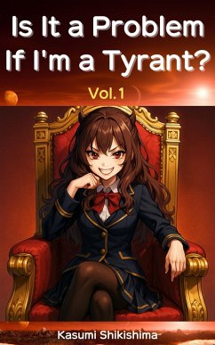 Is It a Problem If I'm a Tyrant? (eBook, ePUB) - Shikishima, Kasumi