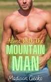 Alone With The Mountain Man: An Innocent, First Time, Curvy Girl Short Erotic Romance (Hunk Mountain) (eBook, ePUB) Alone With The Mountain Man: An Innocent, First Time, Curvy Girl Short Erotic Romance (Hunk Mountain) (eBook, ePUB)