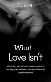 What Love Isn't (eBook, ePUB) What Love Isn't (eBook, ePUB)
