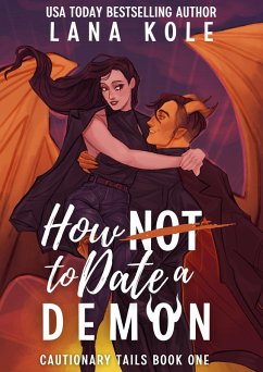 How Not to Date a Demon (Cautionary Tails, #1) (eBook, ePUB) - Kole, Lana How Not to Date a Demon (Cautionary Tails, #1) (eBook, ePUB) - Kole, Lana