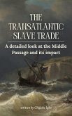 The Transatlantic Slave Trade - A Detailed Look at the Middle Passage and Its Impact (eBook, ePUB)