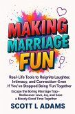 Making Marriage Fun - Real-Life Tools to Reignite Laughter, Intimacy, and Connection-Even If You've Stopped Being 'Fun' Together. Escape the Boring Marriage Trap-Rediscover Love, Joy. (eBook, ePUB) Making Marriage Fun - Real-Life Tools to Reignite Laughter, Intimacy, and Connection-Even If You've Stopped Being 'Fun' Together. Escape the Boring Marriage Trap-Rediscover Love, Joy. (eBook, ePUB)