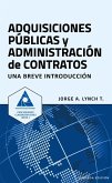 Adquisiciones Públicas y Administración de Contratos: Una Breve Introducción (Procurement ClassRoom Series, #1) (eBook, ePUB) Adquisiciones Públicas y Administración de Contratos: Una Breve Introducción (Procurement ClassRoom Series, #1) (eBook, ePUB)