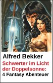Schwerter im Licht der Doppelsonne: 4 Fantasy Abenteuer (eBook, ePUB) Schwerter im Licht der Doppelsonne: 4 Fantasy Abenteuer (eBook, ePUB)