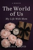 A Memoir The World of Us: My Life With Mom (eBook, ePUB)