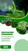 Cultivating Tomorrow: AI Innovations in Sustainable Agriculture (eBook, ePUB) Cultivating Tomorrow: AI Innovations in Sustainable Agriculture (eBook, ePUB)
