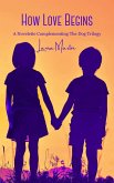 How Love Begins (The Dog Trilogy) (eBook, ePUB)