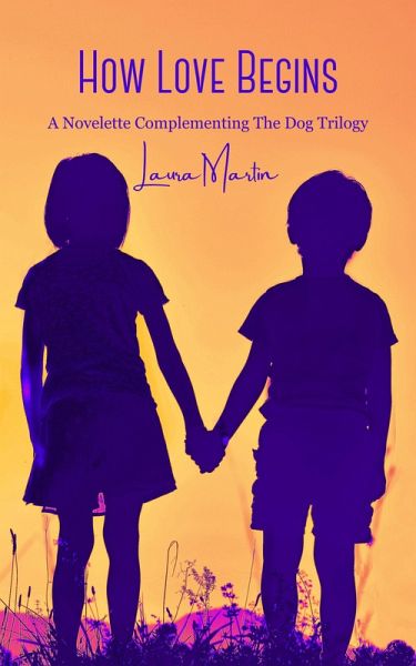 How Love Begins (The Dog Trilogy) (eBook, ePUB)
