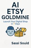 AI Etsy Goldmine: Launch Your Digital Shop in 7 Days (The AI Wealth Engine, #3) (eBook, ePUB) AI Etsy Goldmine: Launch Your Digital Shop in 7 Days (The AI Wealth Engine, #3) (eBook, ePUB)