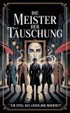 Die Meister der Täuschung: Ein Spiel aus Lügen und Wahrheit (eBook, ePUB)