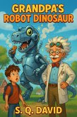 GRANDPA's ROBOT DINOSAUR (eBook, ePUB) GRANDPA's ROBOT DINOSAUR (eBook, ePUB)