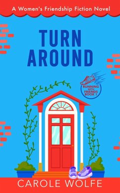 Turn Around (Running with Friends, #1) (eBook, ePUB) - Wolfe, Carole