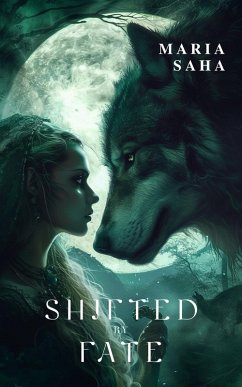 Shifted By Fate (Werewolf Standalone Collection, #2) (eBook, ePUB) - Saha, Maria