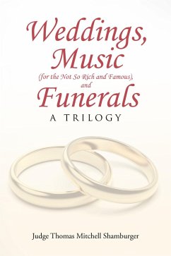 Weddings, Music (for the Not So Rich and Famous), and Funerals (eBook, ePUB) Weddings, Music (for the Not So Rich and Famous), and Funerals (eBook, ePUB)
