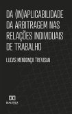 Da (In)aplicabilidade da arbitragem nas relações individuais de trabalho (eBook, ePUB)