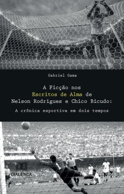 A Ficção nos Escritos de Alma de Nelson Rodrigues e Chico Bicudo (eBook, ePUB) - Gama, Gabriel