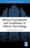 Ethical Foundations and Guidelines in Islamic Psychology (eBook, ePUB) Ethical Foundations and Guidelines in Islamic Psychology (eBook, ePUB)