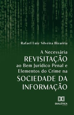 Cover A Necessária Revisitação ao Bem Jurídico Penal e Elementos do Crime na Sociedade da Informação (eBook, ePUB)