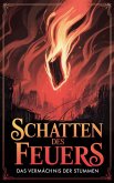 Schatten des Feuers:Das Vermächtnis der Stummen (eBook, ePUB)