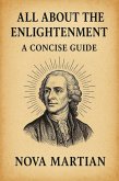 All About The Enlightenment: A Concise Guide (eBook, ePUB) All About The Enlightenment: A Concise Guide (eBook, ePUB)