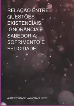 Cover Relação Entre Questões Existenciais; Ignorância E Sabedoria; Sofrimento E Felicidade (eBook, ePUB)