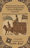 Chariots and Caravans Ancient Transportation Across Civilizations (eBook, ePUB) Chariots and Caravans Ancient Transportation Across Civilizations (eBook, ePUB)
