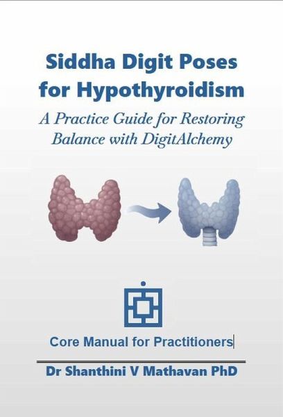 Siddha Digit Poses for Hypothyroidism (DigitAlchemy, #3.1) (eBook, ePUB) Siddha Digit Poses for Hypothyroidism (DigitAlchemy, #3.1) (eBook, ePUB)