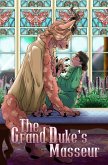 The Grand Duke's Masseur (A Man That Smells Like Flowers, #1) (eBook, ePUB) The Grand Duke's Masseur (A Man That Smells Like Flowers, #1) (eBook, ePUB)