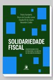Solidariedade Fiscal: desmistificando o nível de tributação e seu impacto no crescimento econômico (eBook, ePUB) Solidariedade Fiscal: desmistificando o nível de tributação e seu impacto no crescimento econômico (eBook, ePUB)