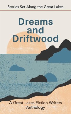 Cover Dreams and Driftwood: Stories Set Along the Great Lakes (eBook, ePUB)