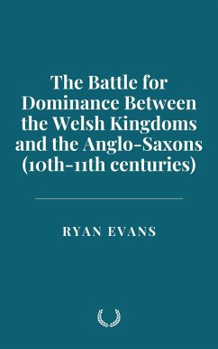 Cover The Battle for Dominance Between the Welsh Kingdoms and the Anglo-Saxons (10th-11th centuries) (eBook, ePUB)