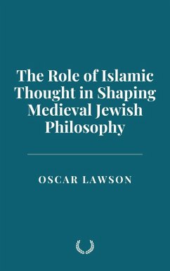 Cover The Role of Islamic Thought in Shaping Medieval Jewish Philosophy (eBook, ePUB)