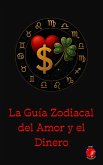 La Guía Zodiacal del Amor y el Dinero (eBook, ePUB)