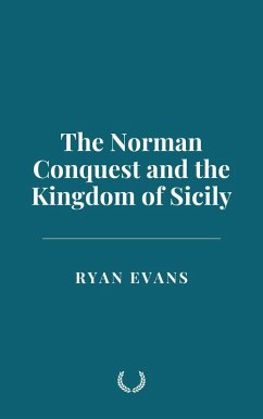 The Norman Conquest and the Kingdom of Sicily (eBook, ePUB) - Evans, Ryan