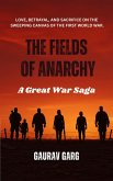 The Fields of Anarchy: A Great War Saga (eBook, ePUB) The Fields of Anarchy: A Great War Saga (eBook, ePUB)