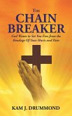 The Chain Breaker: God Wants to Set You Free from the Bondage Of Your Hurts and Pain (eBook, ePUB) The Chain Breaker: God Wants to Set You Free from the Bondage Of Your Hurts and Pain (eBook, ePUB)