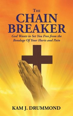 The Chain Breaker: God Wants to Set You Free from the Bondage Of Your Hurts and Pain (eBook, ePUB) Cover The Chain Breaker: God Wants to Set You Free from the Bondage Of Your Hurts and Pain (eBook, ePUB)