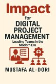 Impact for Digital Project Management: Leading Teams in the Modern Era (IMPACT Marketing Series: A Complete Courses, #9) (eBook, ePUB)