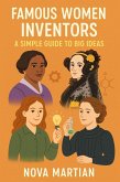 Famous Women Inventors: A Simple Guide to Big Ideas (eBook, ePUB) Famous Women Inventors: A Simple Guide to Big Ideas (eBook, ePUB)