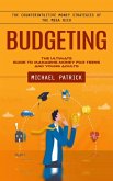 Budgeting: The Counterintuitive Money Strategies of the Mega Rich (The Ultimate Guide to Managing Money for Teens and Young Adults) (eBook, ePUB) Budgeting: The Counterintuitive Money Strategies of the Mega Rich (The Ultimate Guide to Managing Money for Teens and Young Adults) (eBook, ePUB)