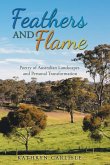 Feathers and Flame: Poetry of Australian Landscapes and Personal Transformation (eBook, ePUB) Feathers and Flame: Poetry of Australian Landscapes and Personal Transformation (eBook, ePUB)