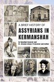 A Brief History of Assyrians in Kermanshah (eBook, ePUB) A Brief History of Assyrians in Kermanshah (eBook, ePUB)