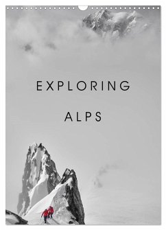 EXPLORING ALPS (Wall Calendar 2026 DIN A3 portrait), CALVENDO 12 Month Wall Calendar EXPLORING ALPS (Wall Calendar 2026 DIN A3 portrait), CALVENDO 12 Month Wall Calendar