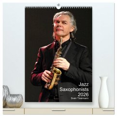 Jazz Saxophonists 2026 (High Quality Premium Wall Calendar 2026 DIN A2 portrait),CALVENDO 12 Month Wall Calendar Jazz Saxophonists 2026 (High Quality Premium Wall Calendar 2026 DIN A2 portrait),CALVENDO 12 Month Wall Calendar