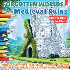 Cover FORGOTTEN WORLDS - Medieval Ruins (Coloring Book for Adults - for Stress Relief and Relaxation)